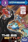 The Big Battle (Disney Big Hero 6) (Step into Reading)