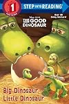 Big Dinosaur, Little Dinosaur (Disney/Pixar The Good Dinosaur) (Step into Reading)