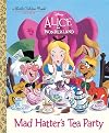 Mad Hatter's Tea Party (Alice in Wonderland) (Disney) (Little Golden Book)