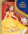 I Am Belle (Disney Princess) (Beauty and the Beast) (Little Golden Book)