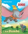 Dumbo: I Am Dumbo (Disney Classic) (Little Golden Book)