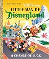 Little Man of Disneyland: A Change of Luck (Walt Disney's) (Little Golden Book)