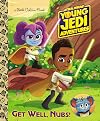 Young Jedi Adventures: Get Well, Nubs! (Little Golden Book)