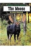 The Moose (Wildlife of North America)