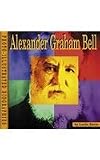Alexander Graham Bell: A Photo-illustrated Biography