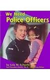 We Need Police Officers (Helpers in Our Community)