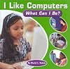 I Like Computers: What Can I Be?