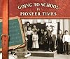 Going to School in Pioneer Times (Going to School in History)