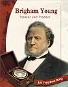 Brigham Young: Pioneer and Prophet (Exploring the West Biographies)