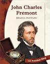 John Charles Fremont: Western Pathfinder (Let Freedom Ring: Exploring the West Biographies)