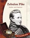 Zebulon Pike: Soldier and Explorer (Let Freedom Ring: Exploring the West Biographies)