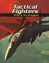 Tactical Fighters: The F-15 Eagles (War Planes)