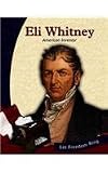 Eli Whitney: American Inventor (Let Freedom Ring: The New Nation Biographies)