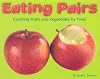 Eating Pairs: Counting Fruits and Vegetable by Twos (A+ Books: Counting Books)