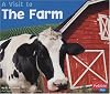 A Visit to the Farm (Pebble Plus: A Visit To)