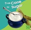 From Cane to Sugar (First Facts: From Farm to Table)