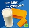 From Milk to Cheese (First Facts: From Farm to Table)