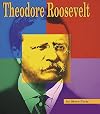 Theodore Roosevelt: A Photo-Illustrated Biography
