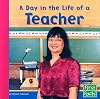A Day in the Life of a Teacher (First Facts: Community Helpers at Work)