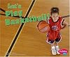 Let's Play Basketball! (Pebble Plus: Sports and Activities)