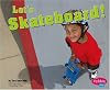 Let's skateboard! (Pebble Plus: Sports and Activities)