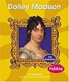 Dolley Madison (First Biographies: Presidents and Leaders)