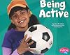 Being Active (Pebble Plus: Healthy Eating with MyPyramid)