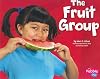 The Fruit Group (Pebble Plus: Healthy Eating with MyPyramid)
