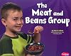 The Meat and Beans Group (Pebble Plus: Healthy Eating with MyPyramid)