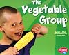 The Vegetable Group (Pebble Plus: Healthy Eating with MyPyramid)