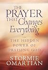 The Prayer That Changes Everything®: The Hidden Power of Praising God (Omartian, Stormie)