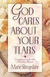 God Cares about Your Tears: Compassion for the Hurting Heart