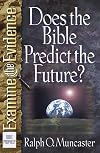 Does the Bible Predict the Future? (Muncaster, Ralph O. Examine the Evidence Series.)