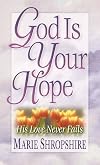 God Is Your Hope: His Love Never Fails