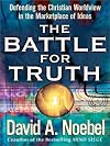 The Battle for Truth: Defending the Christian Worldview in the Marketplace of Ideas