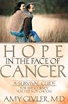 Hope in the Face of Cancer: A Survival Guide for the Journey You Did Not Choose
