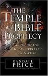 The Temple and Bible Prophecy: A Definitive Look at Its Past, Present, and Future