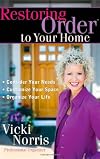 Restoring Order&reg; to Your Home: * Consider Your Needs * Customize Your Space * Organize Your Life