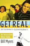 Get Real: Don't Just Believe It--Do Something About It