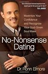 No-Nonsense Dating: Maximize Your Confidence and Recognize Your God-Given Soul Mate