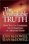 The Unshakable Truth: How You Can Experience the 12 Essentials of a Relevant Faith