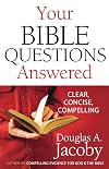 Your Bible Questions Answered: Clear, Concise, Compelling