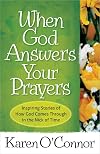 When God Answers Your Prayers: Inspiring Stories of How God Comes Through in the Nick of Time