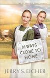 Always Close to Home (The St. Lawrence County Amish)