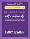 Watch Your Mouth Interactive Workbook: Understanding the Power of the Tongue