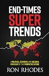 End-Times Super Trends: A Political, Economic, and Cultural Forecast of the Prophetic Future