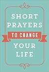 Short Prayers to Change Your Life