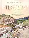 Pilgrim: 25 Ways God’s Character Leads Us Onward