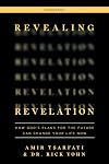 Revealing Revelation Workbook: How God's Plans for the Future Can Change Your Life Now