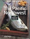 The Pacific Northwest (Williams-Sonoma New American Cooking)